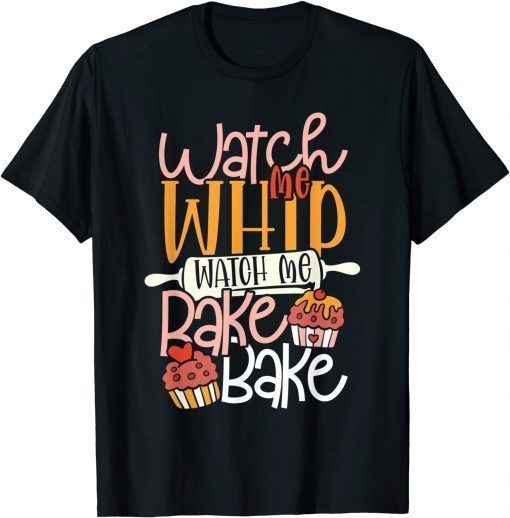 Watch Me Bake Bake Cupcake & Cookies T-Shirt