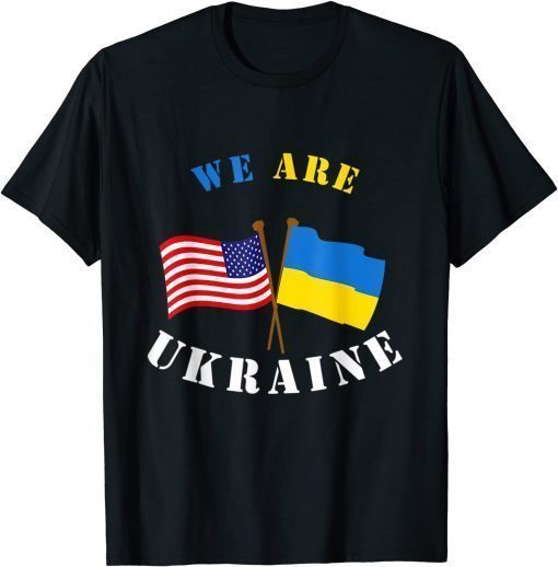 We Are Ukraine Support Ukraine Ukrainian Rights T-Shirt