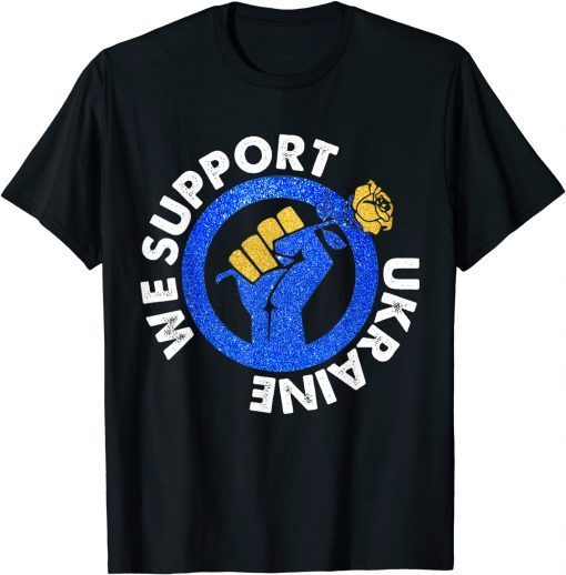 We Support Ukraine Stay Strong Ukraine Pray For Ukraine T-Shirt