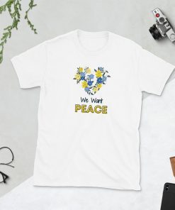 We Want Peace Ukraine Shirt