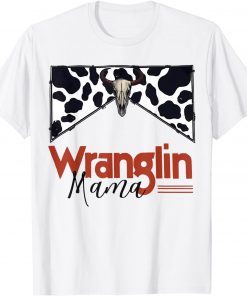 Western Country Music Wranglin Mama Western Mom Mothers Day T-Shirt