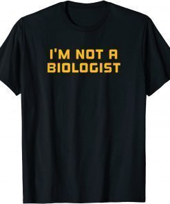 What's a Woman Ketanji Brown Jackson I'm Not a Biologist T-Shirt