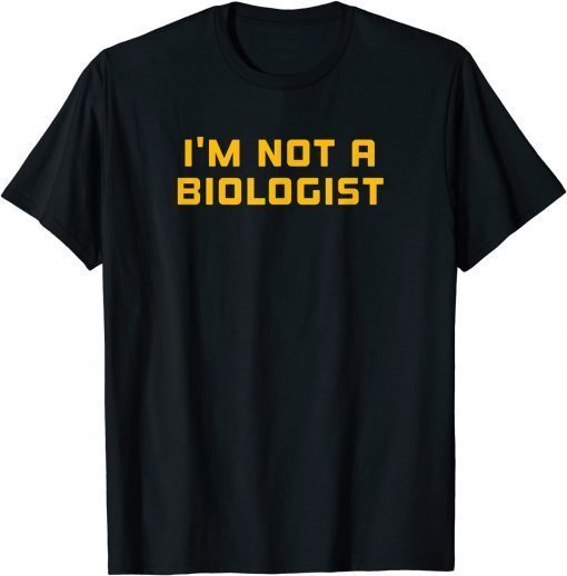 What's a Woman Ketanji Brown Jackson I'm Not a Biologist T-Shirt