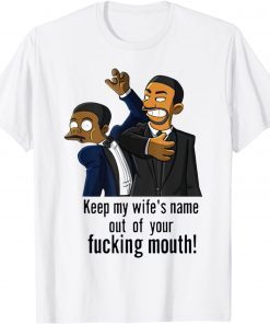 Will Smith smacks Chris Rock Keep My Wife's Name Out Your Mouth T-Shirt