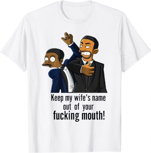 Will Smith smacks Chris Rock Keep My Wife's Name Out Your Mouth T-Shirt