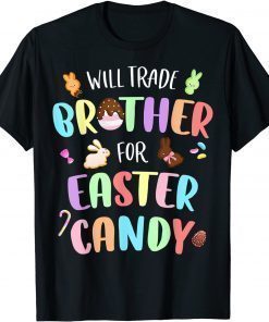 Will Trade Brother For Easter Candy Bunny Chocolate T-Shirt