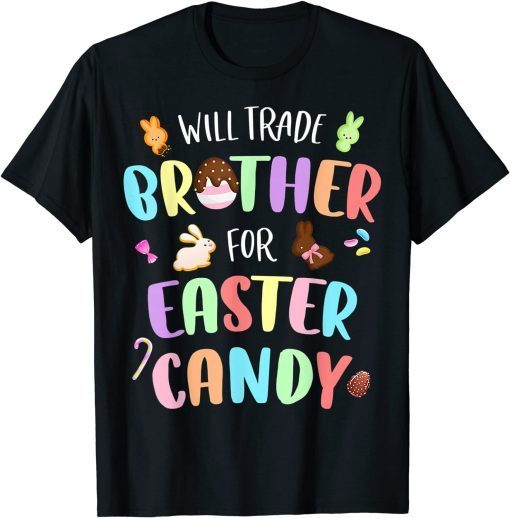 Will Trade Brother For Easter Candy Bunny Chocolate T-Shirt