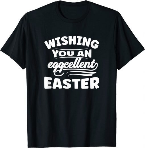 Wishing You An Eggcellent Easter Cute Easter Day T-Shirt