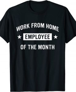 Work from Home Employee of the Month T-Shirt