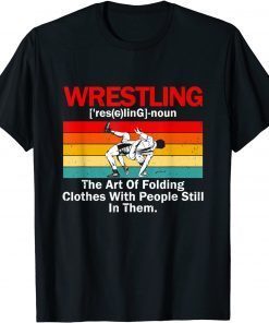 Wrestling Definition Wrestler The Art Of Folding Clothes T-Shirt