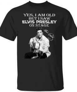 Yes I am old but I saw Elvis Presley on stage signatures shirt