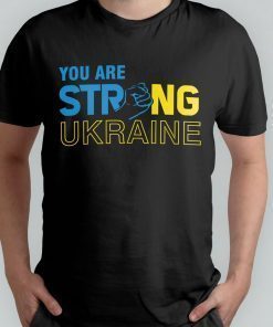You Are Strong Ukraine Stand For Ukraine Shirt