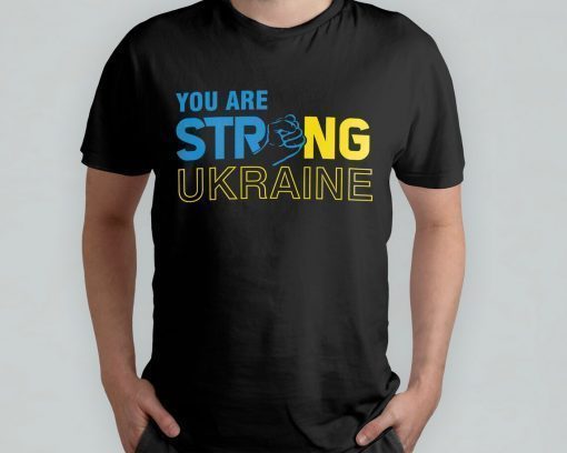 You Are Strong Ukraine Stand For Ukraine Shirt