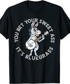 You Bet Your Ass It's Bluegrass! Burro & Banjo Donkey T-Shirt