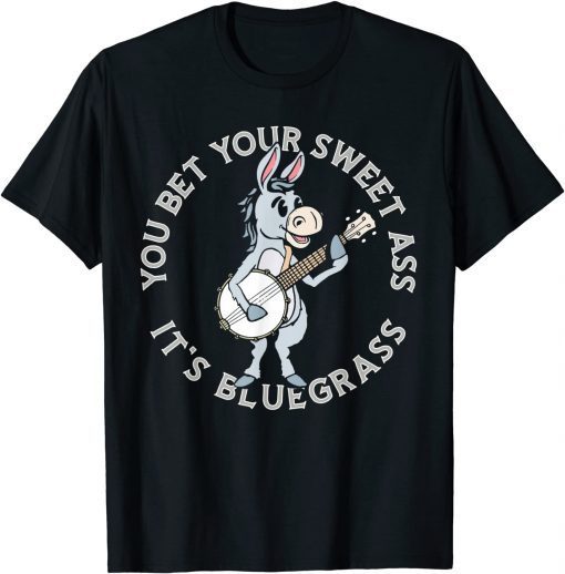 You Bet Your Ass It's Bluegrass! Burro & Banjo Donkey T-Shirt