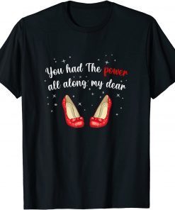 You Had The Power All Along My Dear T-Shirt