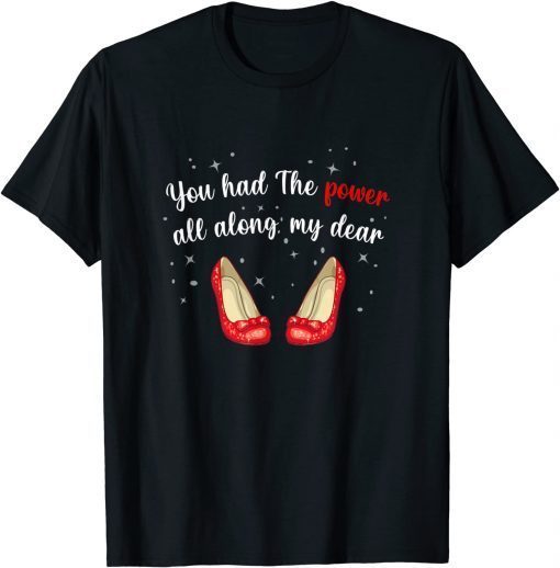 You Had The Power All Along My Dear T-Shirt