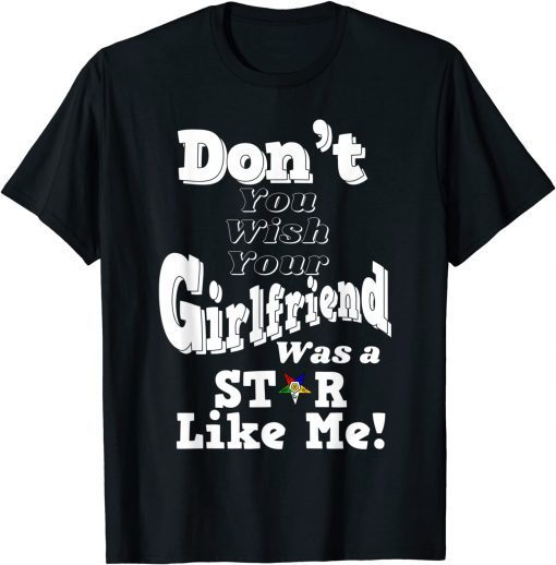 You Wish Girlfriend Was A Star Like Me OES Mother's Day T-Shirt