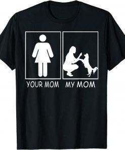 Your Mom My Mom - Mom Dog from son & daughter T-Shirt