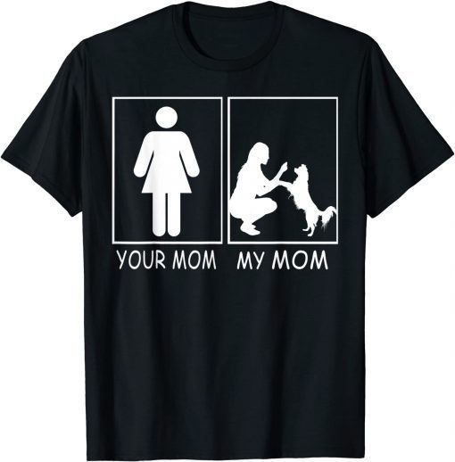 Your Mom My Mom - Mom Dog from son & daughter T-Shirt