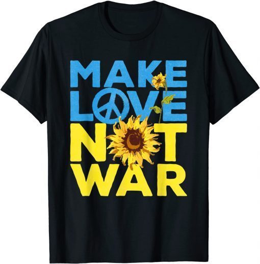 Make Love Not War Sunflower Ukrainian I Stand With Ukraine T-Shirt