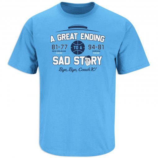 A Great Ending Anti-Coach K North Carolina Basketball Shirt