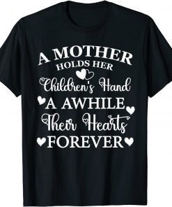 A Mother Holds Her Children's Hand For Awhile Mother's Day T-Shirt