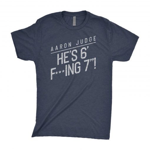 Aaron Judge: He’s 6 F’ing 7 T-Shirt