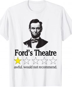 Abraham Lincoln Ford's Theatre Awful Would Not Recommend T-Shirt