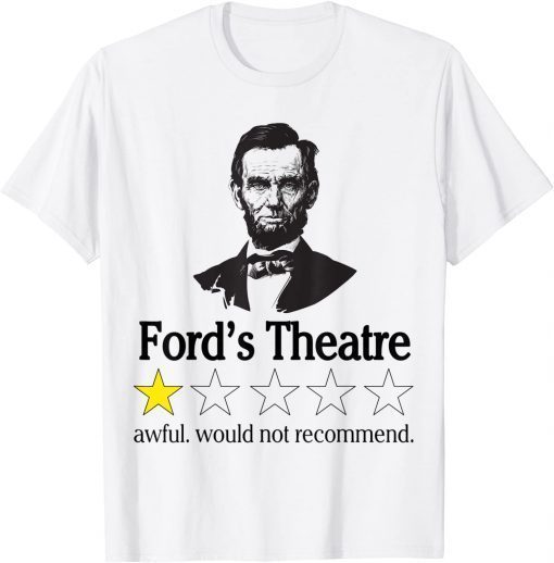 Abraham Lincoln Ford's Theatre Awful Would Not Recommend T-Shirt