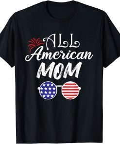 All American Mom Life 4th Of July Mother's Day Sunglasses T-Shirt