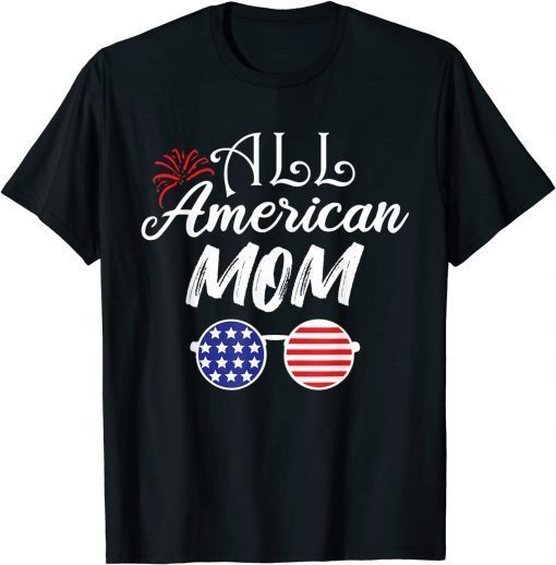 All American Mom Life 4th Of July Mother's Day Sunglasses T-Shirt