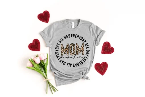 All Day Everyday Mom Mode shirt