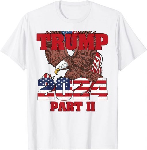 American Eagle Flag Trump Part II, Trump 2024 T-Shirt