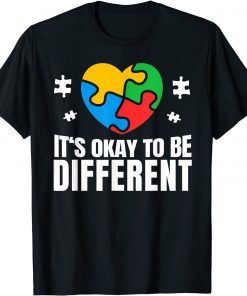 Autism Awareness Okay To Be Different Autistic Support T-Shirt