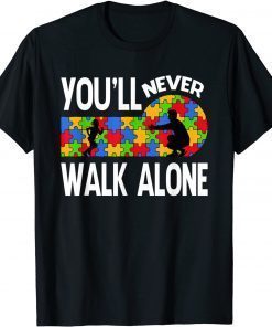 Autism Awareness You Will Never Walk-Alone Support Autism T-Shirt