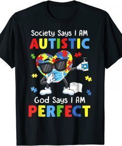 Autism Dabbing Society Say I'm Autistic God Says I'm Perfect T-Shirt