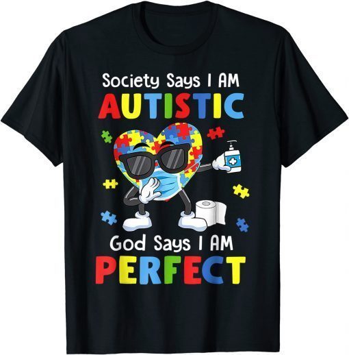 Autism Dabbing Society Say I'm Autistic God Says I'm Perfect T-Shirt