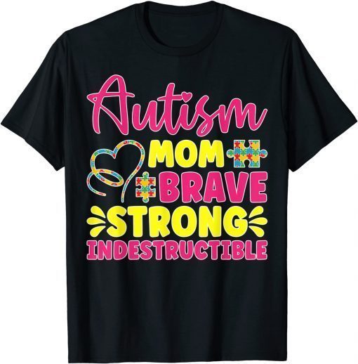 Autism Mom Brave, Strong, Indestructible Autism Awareness T-Shirt