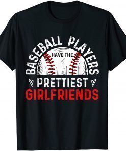 BASEBALL PLAYERS HAVE THE PRETTIEST GIRLFRIENDS - Ball Lover T-Shirt