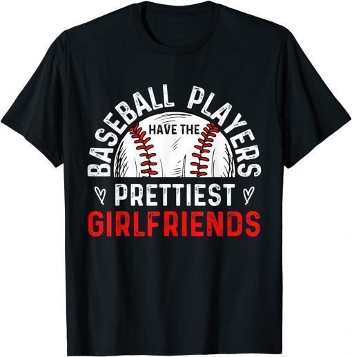 BASEBALL PLAYERS HAVE THE PRETTIEST GIRLFRIENDS - Ball Lover T-Shirt