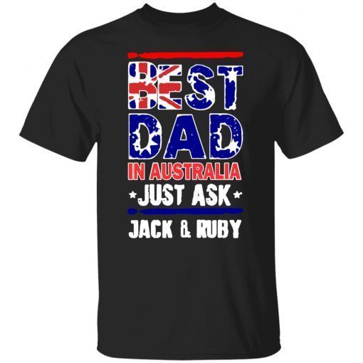 Best dad in australia just ask jack and ruby shirt