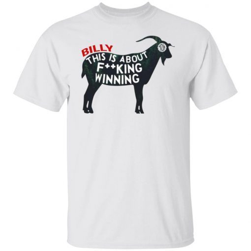 Billy This Is About F-cking Winning Shirt