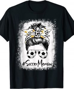 Bleached Soccer Memaw Messy Bun Soccer Lover Mother's Day T-Shirt