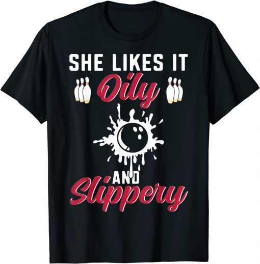 Bowling Lover She Likes It Oily And Slipper Bowler T-Shirt