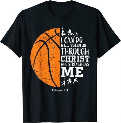 Christian Basketball all things I can do through Christ T-Shirt