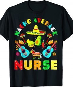 Cinco De Mayo Nacho Average Nurse Mexican Fiesta Mexican T-Shirt