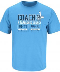 Coach L TARnished Legacy North Carolina Basketball Classic Shirt