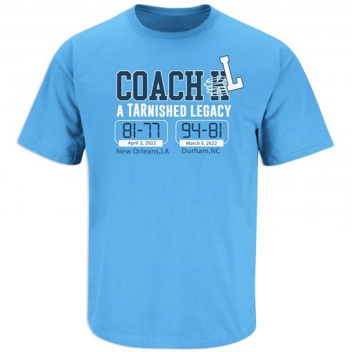 Coach L TARnished Legacy North Carolina Basketball Classic Shirt