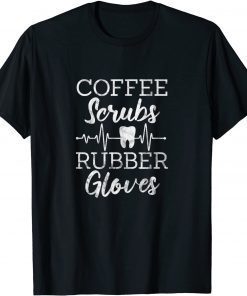 Coffee Scrubs Rubber Gloves Dentist Dental Assistant Grunge T-Shirt